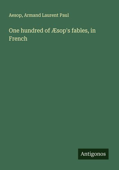 One hundred of Æsop’s fables, in French