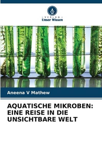 AQUATISCHE MIKROBEN: EINE REISE IN DIE UNSICHTBARE WELT