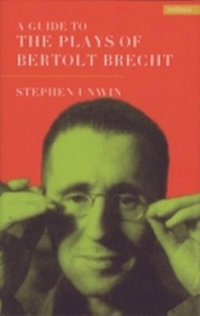 A Guide To The Plays Of Bertolt Brecht