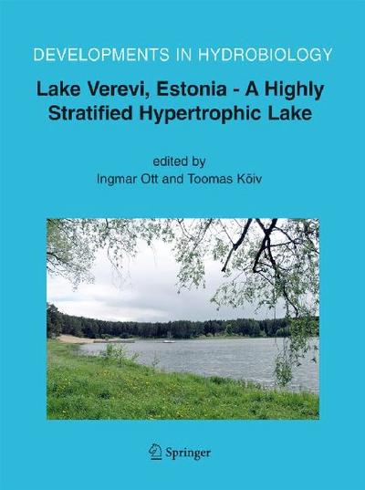 Lake Verevi, Estonia - A Highly Stratified Hypertrophic Lake (Developments in Hydrobiology, 182, Band 182)