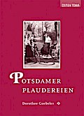 Potsdamer Plaudereien: Geschichten und Fotografien aus den 1920er Jahren. Texte aus dem Jahre 1925 von Dorothee Goebeler mit Fotos von Friedrich Seidenstücker