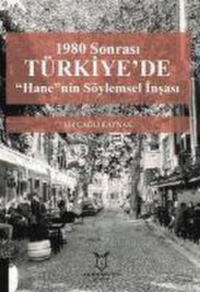 1980 Sonrasi Türkiyede Hanenin Söylemsel Insasi