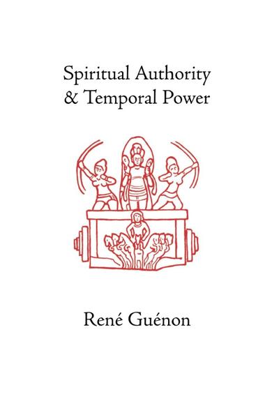 Guénon, R: Spiritual Authority and Temporal Power