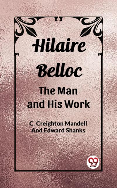 Hilaire Belloc The Man And His Work