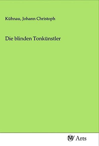 Die blinden Tonkünstler