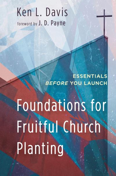 Foundations for Fruitful Church Planting