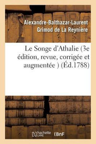 Le Songe d’Athalie, 3e Édition, Revue, Corrigée Et Augmentée