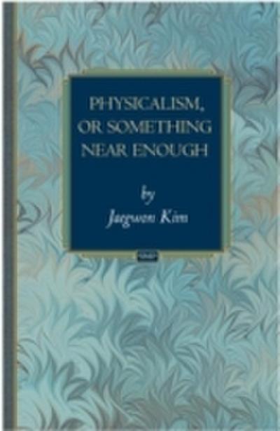 Physicalism, or Something Near Enough
