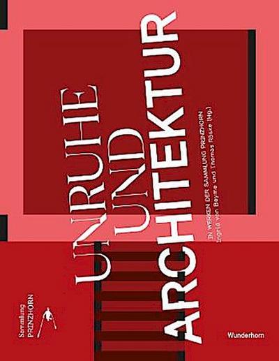 Unruhe und Architektur; In Werken der Sammlung Prinzhorn; Hrsg. v. von Beyme, Ingrid/Röske, Thomas; Deutsch
