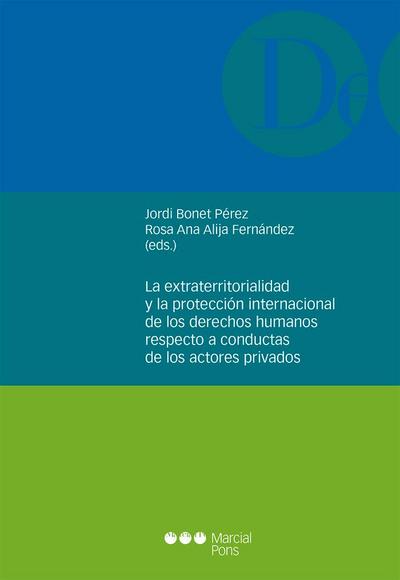 La extraterritorialidad y la protección internacional de los derechos humanos respecto a conductas de los actores privados