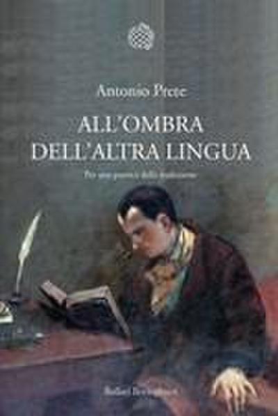 All’ombra dell’altra lingua. Per una poetica della traduzione