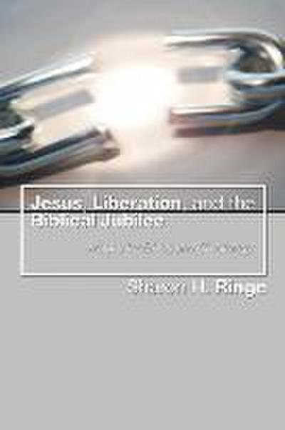 Jesus, Liberation, and the Biblical Jubilee: Images for Ethics and Christology