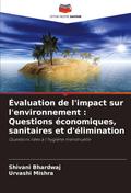 Évaluation de l’impact sur l’environnement : Questions économiques, sanitaires et d’élimination