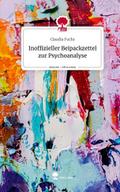 Inoffizieller Beipackzettel zur Psychoanalyse. Lif