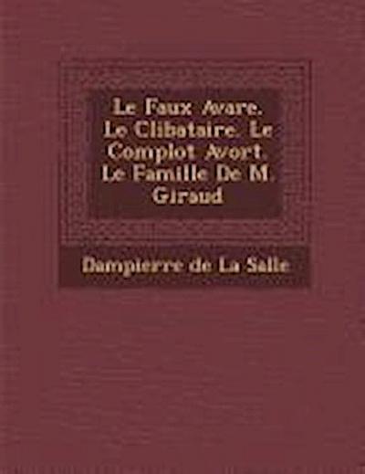 Le Faux Avare. Le C Libataire. Le Complot Avort . Le Famille de M. Giraud