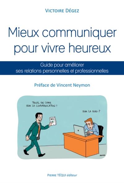 Mieux communiquer pour vivre heureux