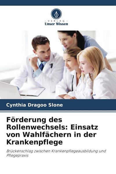 Förderung des Rollenwechsels: Einsatz von Wahlfächern in der Krankenpflege