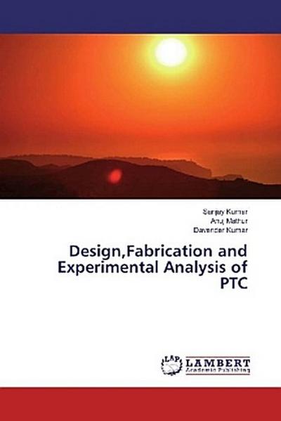 Design,Fabrication and Experimental Analysis of PTC