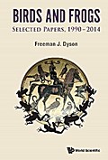 BIRDS AND FROGS: SELECTED PAPERS OF FREEMAN DYSON, 1990-2014