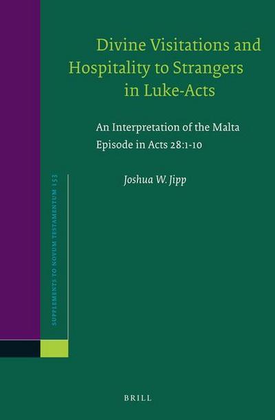 Divine Visitations and Hospitality to Strangers in Luke-Acts: An Interpretation of the Malta Episode in Acts 28:1-10