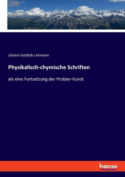 Physikalisch-chymische Schriften