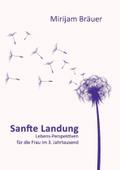 Sanfte Landung: Lebens-Perspektiven für die Frau im 3. Jahrtausend