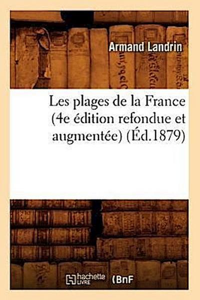 Les Plages de la France (4e Édition Refondue Et Augmentée) (Éd.1879)