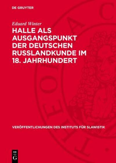 Halle als Ausgangspunkt der deutschen Russlandkunde im 18. Jahrhundert