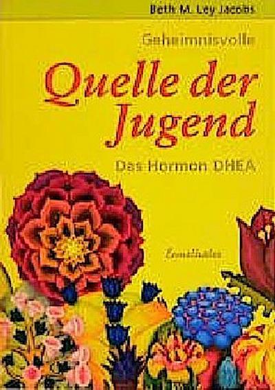Geheimnisvolle Quelle der Jugend. Das Hormon DHEA