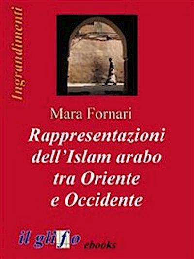 Rappresentazioni dell’Islam arabo tra Oriente e Occidente