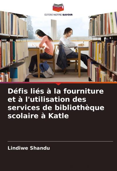 Défis liés à la fourniture et à l’utilisation des services de bibliothèque scolaire à Katle