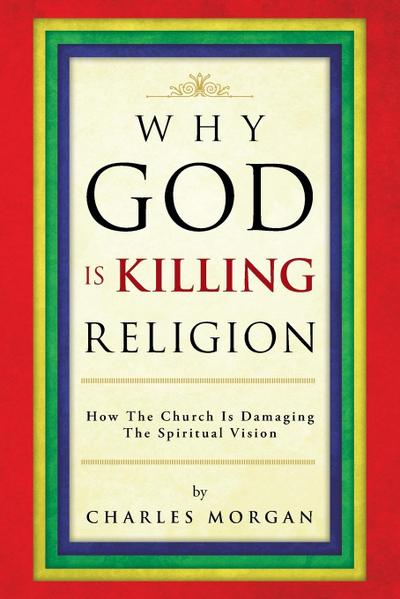 Why God Is Killing Religion
