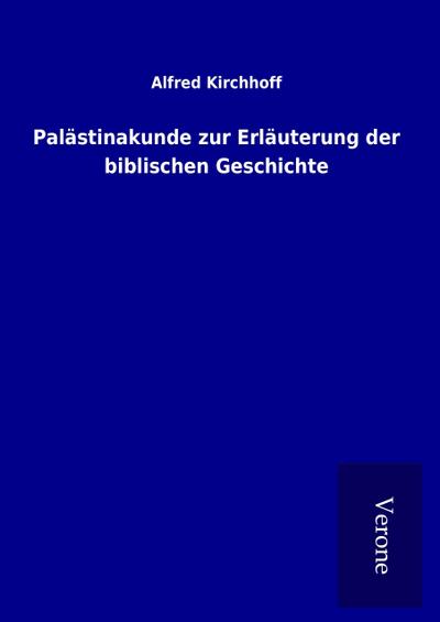 Palästinakunde zur Erläuterung der biblischen Geschichte
