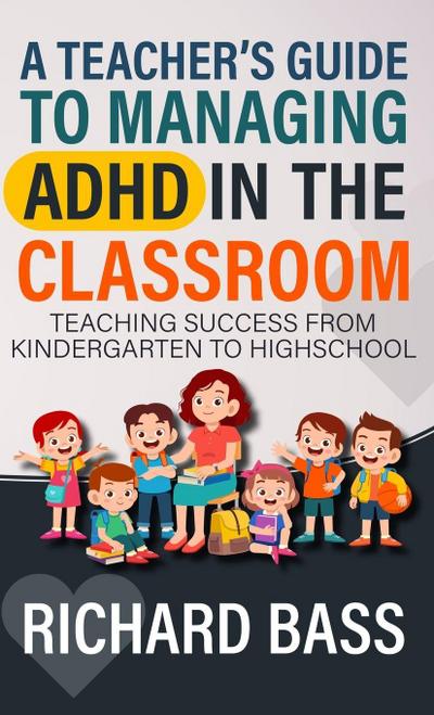 A Teacher’s Guide to Managing ADHD in the Classroom