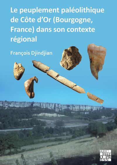 Le peuplement paleolithique de Cote d’Or (Bourgogne, France) dans son contexte regional