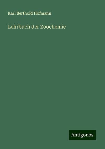 Hofmann, K: Lehrbuch der Zoochemie