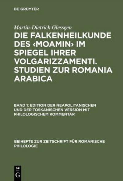Die Falkenheilkunde des ¿Moamin¿ im Spiegel ihrer volgarizzamenti. Studien zur Romania Arabica