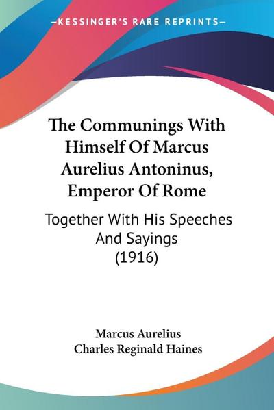 The Communings With Himself Of Marcus Aurelius Antoninus, Emperor Of Rome