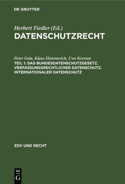 Das Bundesdatenschutzgesetz. Verfassungsrechtlicher Datenschutz. Internationaler Datenschutz