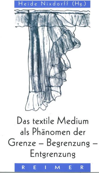 Das textile Medium als Phänomen der Grenze, Begrenzung, Entgrenzung