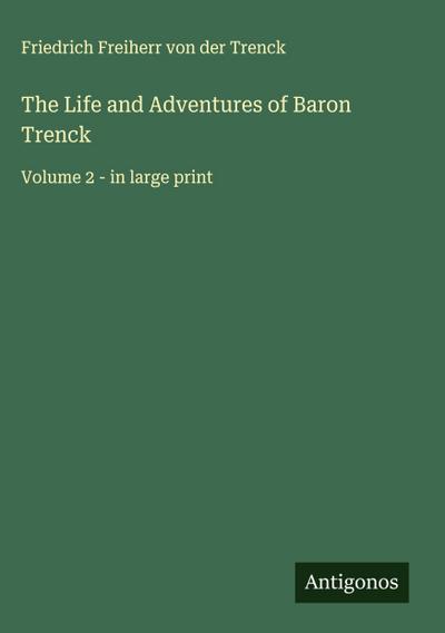 The Life and Adventures of Baron Trenck