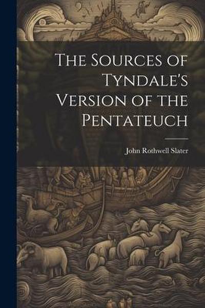 The Sources of Tyndale’s Version of the Pentateuch