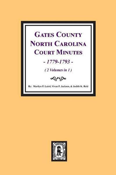 Gates County, North Carolina Court Minutes, 1779-1793. (Volume #1)