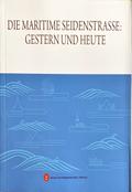 Die Maritime Seidenstrasse: Gestern und heute (Deutsche Ausgabe)