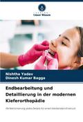Endbearbeitung und Detaillierung in der modernen Kieferorthopädie