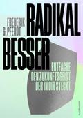 Radikal besser.