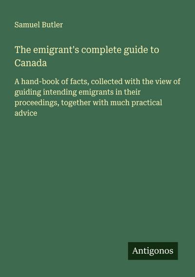 The emigrant’s complete guide to Canada