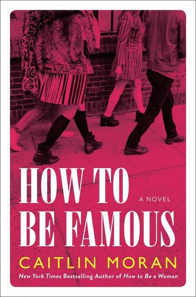 How to Be Famous - Caitlin Moran