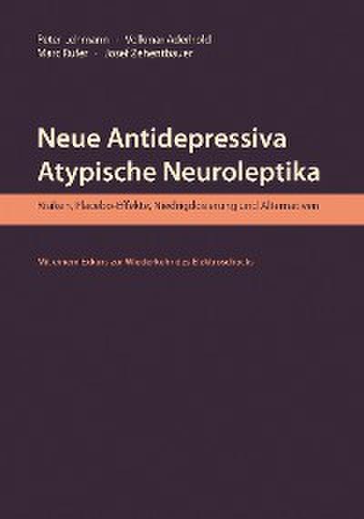 Neue Antidepressiva, atypische Neuroleptika – Risiken, Placebo-Effekte, Niedrigdosierung und Alternativen (Aktualisierte Neuausgabe)