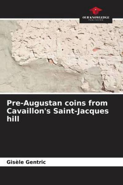 Pre-Augustan coins from Cavaillon’s Saint-Jacques hill